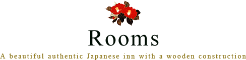 Rooms A beautiful authentic Japanese inn with a wooden construction